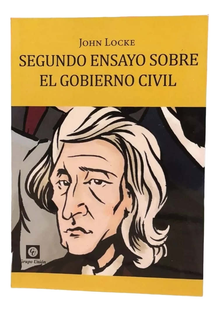 Segundo Ensayo Sobre El Gobierno Civil - John Locke: Un Ensayo Sobre El Verdadero Origen, Alcance Y Fin Del Gobierno Civil, De Locke, John. Editorial Grupo Union, Tapa Blanda En Español, 2009