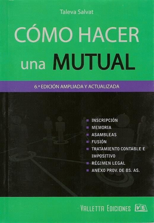 Cómo Hacer Una Mutual, De Televa Salvat., Vol. 1. Editorial Valletta Ediciones, Tapa Blanda, 6.ª Edición Ampliada Y Actualizada En Español, 2010