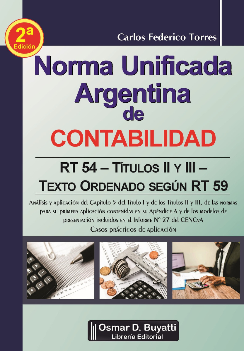 Norma Unificada Argentina De Contabilidad: Rt 54 - Titulos 2 Y 3, De Carlos Federico Torres., Vol. 1. Editorial Osmar Buyatti, Tapa Blanda, Edición 2024 En Español, 2024