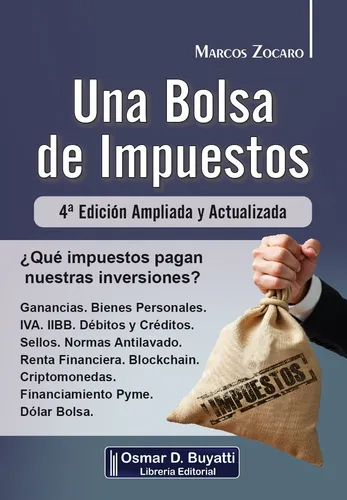 Una Bolsa De Impuestos: ¿qué Impuestos Pagan Nuestras Inversiones?, De Zocaro., Vol. 1. Editorial Buyatti, Tapa Blanda, Edición 4a Edición Ampliada Y Actualizada En Español, 2025