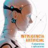 Inteligência Artificial: Fundamentos Y Aplicaciones, De Diego Parrás. Editorial Edicon, Tapa Blanda En Español, 2023
