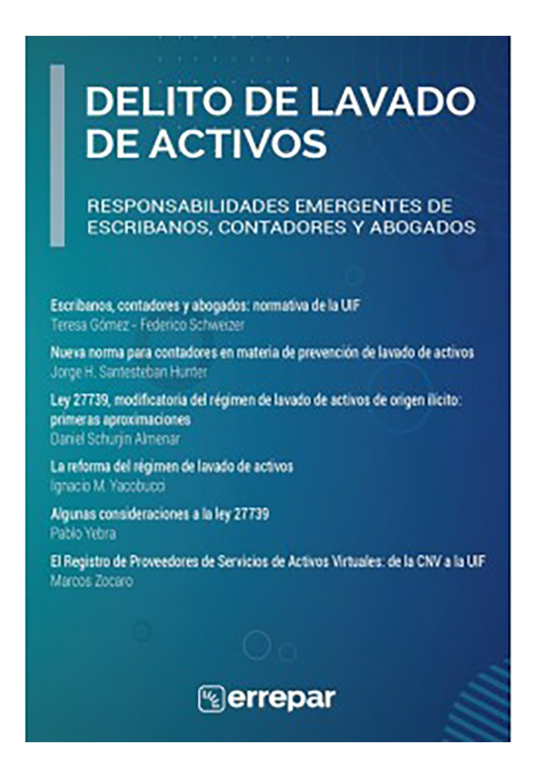 Delito De Lavado De Activos: Responsabilidades Emergentes De Escribanos, Abogados Y Aboga, De Gomez Teresa. Editorial Errepar, Edición 1 En Español, 2024