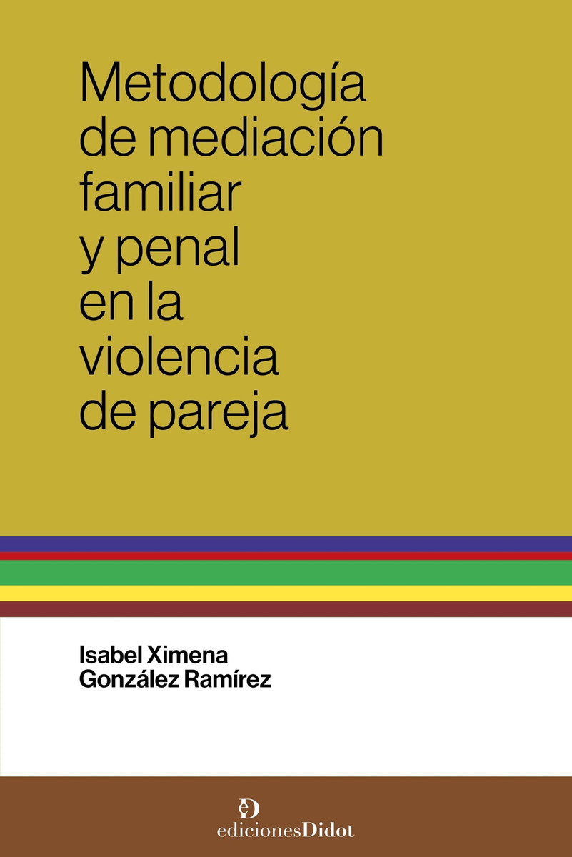 Metodología De Mediación Familiar Y Penal En La Violencia De Pareja, De Isabel Ximena González Ramírez. Editorial Didot, Tapa Blanda En Español, 2024