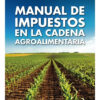 Manual De Impuestos En La Cadena Agroalimenticia