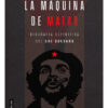 La Máquina De Matar: Biografía Definitiva Del Che Guevara, De Nicolás Márquez. Editorial Hojas Del Sur, Tapa Blanda, 2da Edición Ampliada En Español, 2025