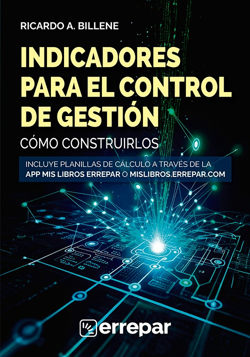 Indicadores Para El Control De Gestión: Cómo Construirlos, De Ricardo A.billene. Biblioteca Contable Editorial Errepar, Tapa Blanda, Edición 1ª Ed. En Español, 2025