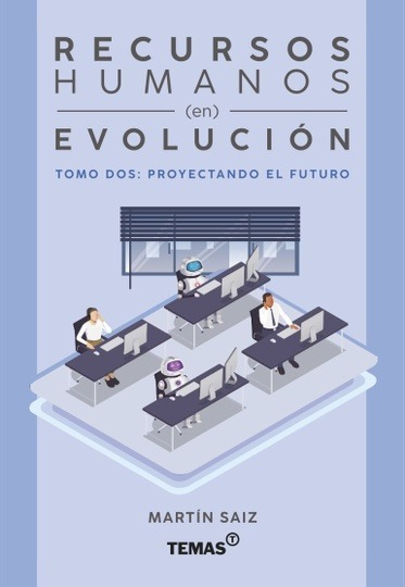 Recursos Humanos En Evolucion: Tomo Dos: Proyectando El Futuro, De Martín Saiz., Vol. Tomo 2. Editorial Temas Grupo Editorial, Tapa Blanda En Español, 2022