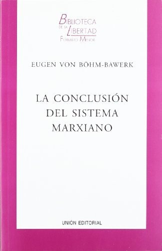 La Conclusión Del Sistema Marxiano - E Von Böhm - Bawerk