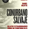 Conurbano Salvaje, De Carlos M. Reymundo Roberts. Editorial Sudamericana, Tapa Blanda En Español, 2023