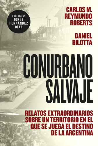 Conurbano Salvaje, De Carlos M. Reymundo Roberts. Editorial Sudamericana, Tapa Blanda En Español, 2023