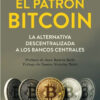 El Patrón Bitcoin, De Saifedean Ammous. Editorial Valletta Ediciones, Tapa Blanda En Español, 2018