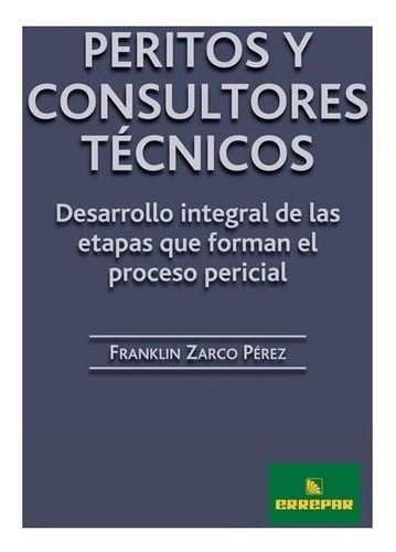 Peritos Y Consultores Técnicos - Desarrollo Integral De Las Etapas Que Forman El Proceso Percial, De Zarco Perz, Franklin. Editorial Errepar En Español